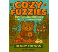 Cozy Fuzzies: Fall Coloring Book for Adults and Kids - Cute, Easy, Simple Coloring for Relaxation: Autumn Adventures: Benny Edition (Cozy Fuzzies Series)