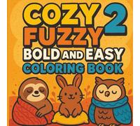 Cozy Fuzzy Bold and Easy Coloring Book Volume 2: Simple, Bold, and Heartwarming Pages to Color and Enjoy (Cozy Critters & Fuzzy Friends)