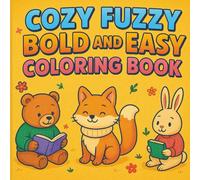 Cozy Fuzzy Bold and Easy Coloring Book: Wholesome, Bold-Line Designs for Stress-Free Coloring Fun (Cozy Critters & Fuzzy Friends)