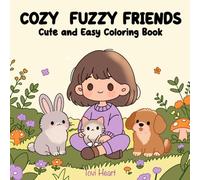 Cozy Fuzzy Friends: Cute and Easy Coloring Book of Cute Girls and Fluffy Animal Friends for Adults and Teens Featuring Relaxing Scenes for Stress Relief and Creative Fun