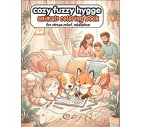 cozy fuzzy hygge animals coloring book: +60 cute and adorable cozy animal moments for stress relief, relaxation & mindful coloring for adults and kids