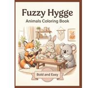 Cozy Fuzzy Hygge Animals Coloring Book: Bold and Easy Cute Animal Activity Pages for Teens and Adults,45+onesided designs,Book size 8.5"by11"