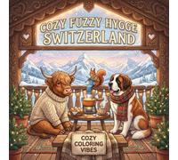 Cozy Fuzzy Hygge Switzerland: Easy Bold Line Design Animal Art Coloring Book | Winter Retreat, Mountain Cabins, Snowy Village & Swiss Cultural Travel ... Fuzzy Hygge World Travel for Stress Relief)