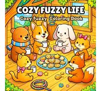Cozy Fuzzy: Life: Coloring Book for Adults and Teens: Cute Animal Characters with Easy and Simple Designs for Relaxation