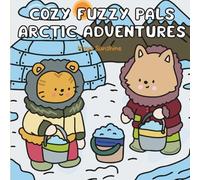 Cozy Fuzzy Pals Arctic Adventures: A Bold Line Coloring Book of Cute Animals in the Snowy Homeland, Simple Winter Activities, Igloos, and Ice ... Family Quality Time (Fuzzy Pals Adventures)