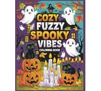 Cozy Fuzzy Spooky Vibes: Coloring Book for Adults and Teens