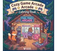 Cozy Game Arcade Coloring Book: Cute Woodland Animals Playing Retro Arcade Games, Pinball, & Carnival Booths | Relaxing & Easy Coloring Pages for Kids, Teens, and Adults (Viora Cozy Collection)