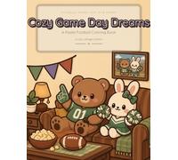 Cozy Game Day Dreams: Bold and Easy Game Day Coloring Book for Adults and Teens - 40 Cute Kawaii Single-Sided Pages of Stadiums, Tailgates, and Autumn ... Stress Relief(Cozy Dreams Coloring Series)