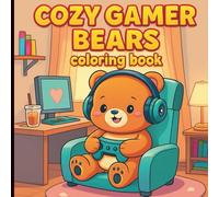Cozy Gamer Bears Coloring Book: 50 Simple Kawaii Designs with Thick Lines for Kids, Teens, and Adults. A Large & Easy Coloring Book for Stress Relief and Relaxation