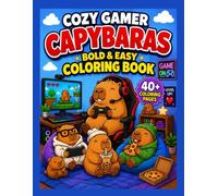 Cozy Gamer Capybaras Coloring Book for Kids Ages 6-9: Bold and Easy Cute Gaming Animals for Relaxing Creative Fun