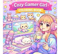 Cozy Gamer Girl Coloring Book: A Calm & Cozy Series - Stress Relief & Relaxing Cute Gaming Scenes