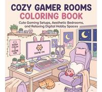 Cozy Gamer Rooms Coloring Book for Adults and Teens: Cute Gaming Setups, Aesthetic Bedrooms, Cozy Desk Spaces, and Relaxing Gamer Room Designs to Color