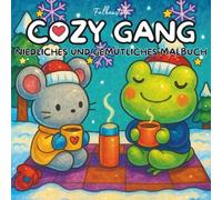 Cozy Gang: Ein kreatives Ausmalbuch für Erwachsene und Teenager Für Entspannung, Stressabbau und verbesserte Konzentration, ideal für Alkoholmarker und Buntstifte