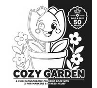 COZY GARDEN: A CHIBI MONOCHROME COLORING BOOK WITH X FOR MARKERS & STRESS RELIEF (BOLD & EASY MONOCHROME)