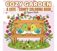 Cozy Garden - A Cute & Comfy Coloring Book for Adults and Teens: 40 Relaxing Garden Scenes for Joy, Calm, and Creative Stress Relief