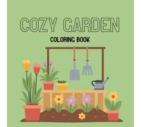 Cozy Garden: A Cute & Relaxing Coloring Book with Flowers, Cottage Scenes, Plants & Birds