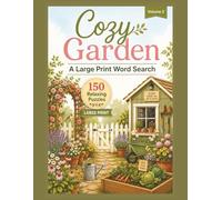 Cozy Garden: A Large Print Word Search Book with 150 Relaxing Themed Puzzles for Adults and Seniors (Cozy Word Searches)