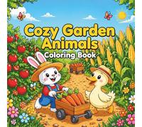 Cozy Garden Animals Coloring Book: 50+ Cute Woodland Friends in Peaceful Garden Scenes with Bunnies, Foxes, Birds and Sweet Nature Moments | Relaxing ... Adults (Cozy Animal Friends Coloring Series)