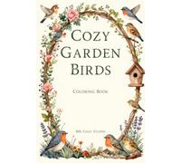 Cozy Garden Birds: Bold & Easy Large-Print Coloring Book for Adults, Seniors & Beginners