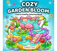 Cozy Garden Bloom: Cute & Comfy Coloring Book | Simple & Relaxing Whimsical Backyard Nature Scenes with Adorable Animals for Adults, Teens, Seniors, and Kids (Cute & Cozy, Bold & Easy Coloring Books)