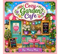 Cozy Garden Café: A Cozy Coloring Escape Filled with Coffee, Flowers & Good Vibes (Cozy collection)