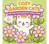 Cozy Garden Cats Coloring Book: Cute & Cozy Designs with Thick Lines, Simple Large Images, and Relaxing Garden Scenes for Adults and Teens (Cozy Moments Collection)