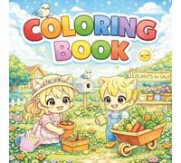 Cozy Garden Chibi Coloring Book: Cute & Funny Kawaii Garden Friends with Flowers, Veggies, Bugs & Cozy Scenes (Ages 4-8)