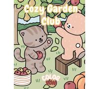 Cozy Garden Club - Cute Coloring Book for Kids & Kawaii Lovers: Join the cutest garden club ever - and bring every page to life with color!