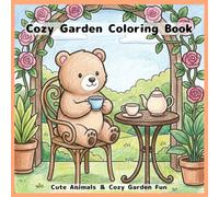 Cozy Garden Coloring Book: Cute Animals, Peaceful Gardens, and Relaxing Spaces (Cozy Coloring Collection)