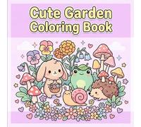 Cozy Garden Coloring Book for Adults and Teens: Cute Kawaii Nature Designs for Relaxation: Simple Cute Designs with Adorable Creatures, Peaceful Scenes, and Easy Pages for Calm Creative Fun