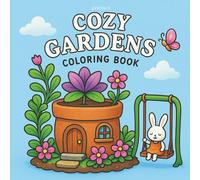 Cozy Garden: Coloring Book - Relaxing Coloring Book for Adults and Teens with Cute Garden Motifs and Calming Nature Scenes to Dream Of (Cozy and Cuddly Coloring Books) (Cozy Coloring Book Series)