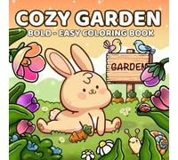 Cozy Garden: Comfy Garden Coloring Book for Adults and Teens, Bold and Easy Designs for Relaxation and Stress Relief, Plants, Flowers and Pocket World (Adorable Garden Scenes)