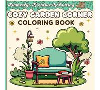 Cozy Garden Corner Coloring Book: Whimsy, Flowers, and Cozy Corners to Color