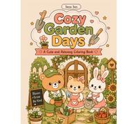 Cozy Garden Days: A Cute Kawaii Garden Coloring Book for Adults & All Ages | 30 Cozy Scenes: Morning Blooms · Greenhouse · Evening Glow | Stress Relief & Relaxation (Cozy Days - A Coloring Series)