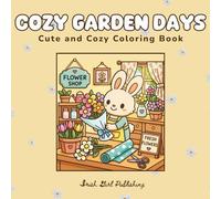 Cozy Garden Days: Cute and Cozy Coloring Book for Adults and Kids