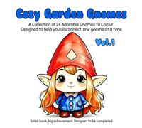 Cozy Garden Gnomes Vol. 1: A collection of 24 Adorable Gnomes to Colour. Designed to help you disconnect, one gnome at time.