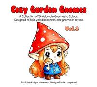 Cozy Garden Gnomes Vol.2: NEW FUNNY HATS! A collection of 24 Adorable Gnomes to Colour. Designed to help you disconnect, one gnome at a time.