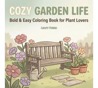 Cozy Garden Life Coloring Book: Bold and Easy Coloring Pages for Plant Lovers and Garden Enthusiasts