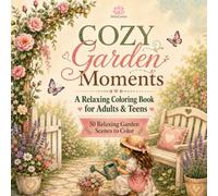 Cozy Garden Moments: A Relaxing Coloring Book for Adults & Teens