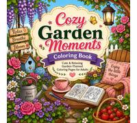 Cozy Garden Moments Coloring Book: Cute & Relaxing Garden-Themed Coloring Pages for Adults