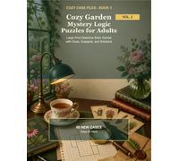 Cozy Garden Mystery Logic Puzzles for Adults: Large Print Detective Brain Games with Clues, Suspects, and Solutions (Cozy Case Files)