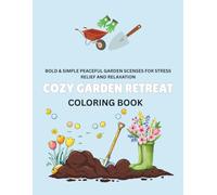 Cozy Garden Retreat: Bold & Easy Peaceful Garden Scenes for Stress Relief and Relaxation