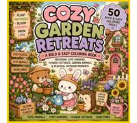 Cozy Garden Retreats: A Bold & Easy Coloring Book Featuring Cute Gardens, Flower Cottages, Garden Animals & Peaceful Outdoor Moments