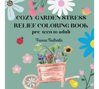 Cozy Garden Stress Relief Coloring Book: A Cozy Retreat in Every Page