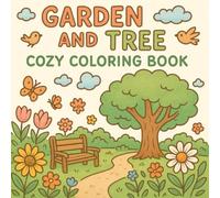 Cozy Garden & Tree Coloring Book: A Cozy Coloring Journey Through Trees, Flowers, and Nature