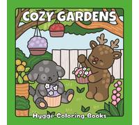 Cozy Gardens: A Whimsical Coloring Book of Fuzzy Friends, Flowers, and Garden Joy (Fuzzy Friends Coloring)