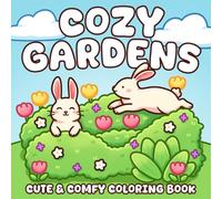 Cozy Gardens Coloring Book: Cute Coloring Pages Featuring Garden Nooks with Plants, Flowers, and Cute Animals for Adults & Teens, Bold and Easy Designs for Relaxation