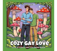 Cozy Gay Love Coloring Book: Wholesome Boyfriend Moments, Relaxing LGBTQ+ Scenes & Comforting Daily Life