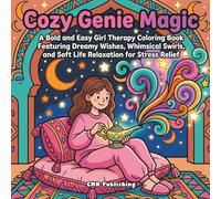 Cozy Genie Magic: 40 Bold and Easy Girl Therapy Coloring Book Featuring Dreamy Wishes, Whimsical Swirls, and Soft Life Relaxation for Stress Relief (Cozy Girl Life)