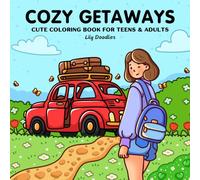 Cozy Getaways: Cute Coloring Book for Teens & Adults Featuring Hand-Drawn Escape Moments